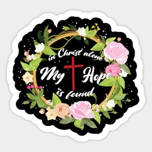 In Christ alone my hope is found Sticker